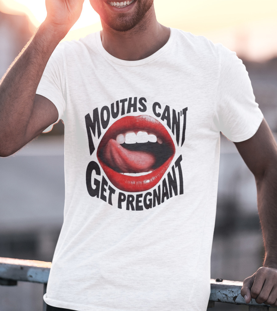 Mouths Can't Get Pregnant Red Lips Tongue Out T-Shirt