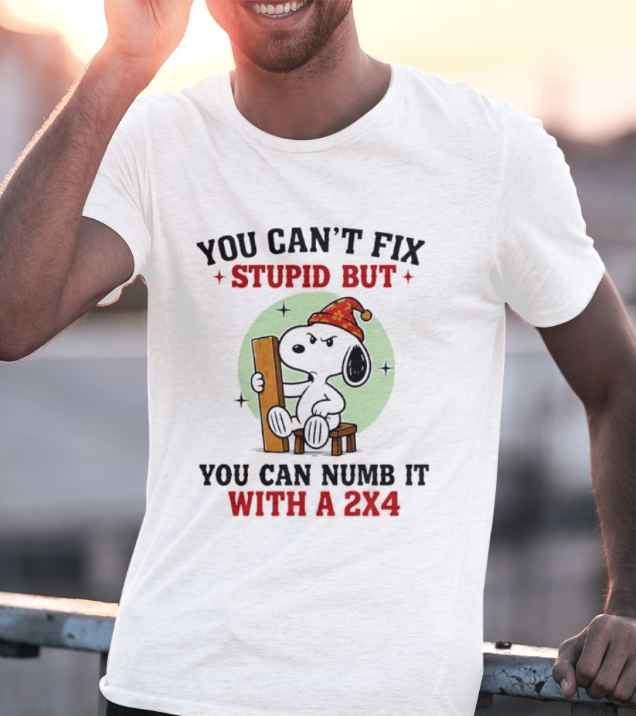 Snoopy You Can't Fix Stupid But You Can Numb It With A 2×4 T-Shirt
