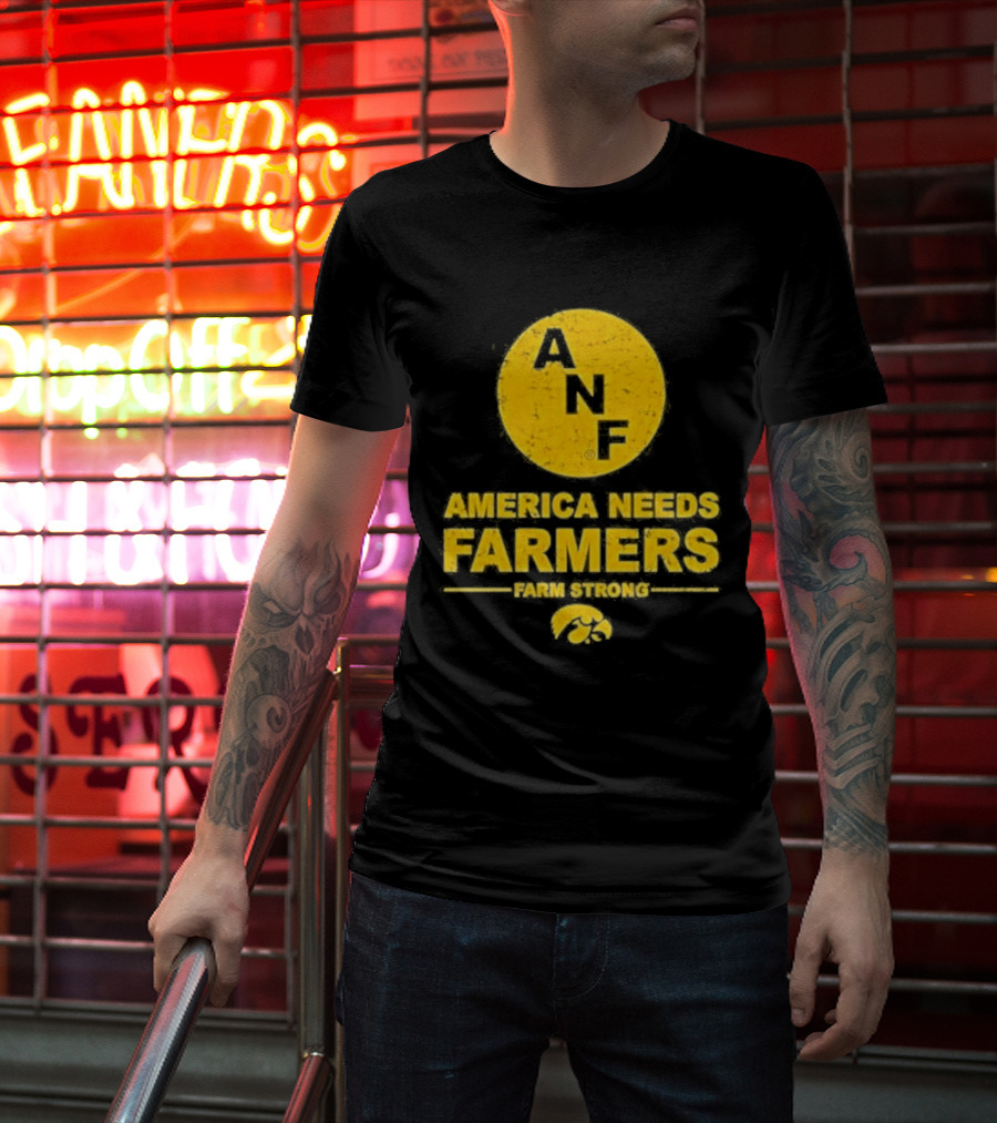 America Needs Farmers ANF Farm Strong Iowa Hawkeyes T-Shirt