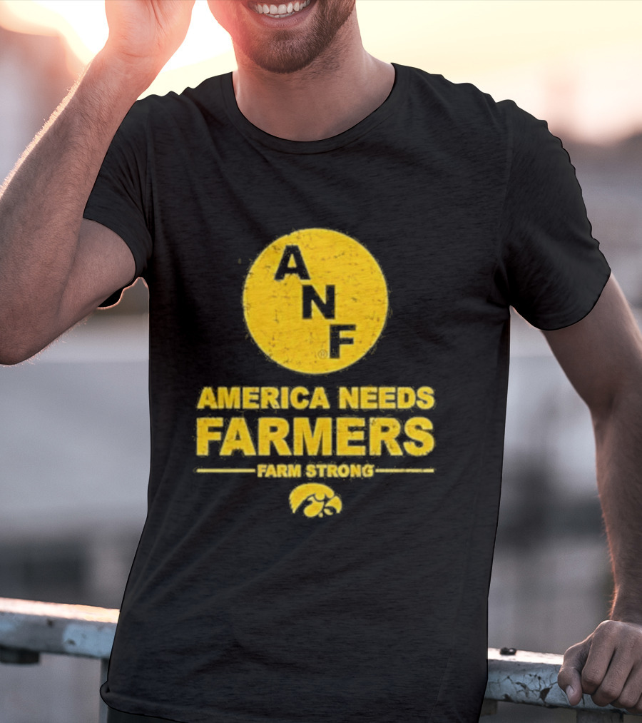 America Needs Farmers ANF Farm Strong Iowa Hawkeyes T-Shirt