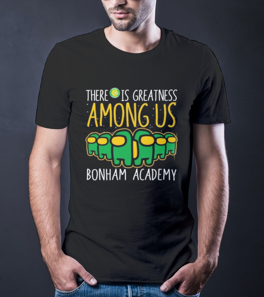 Bonham Academy There Is Greatness Among Us Inspired Characters T-Shirt