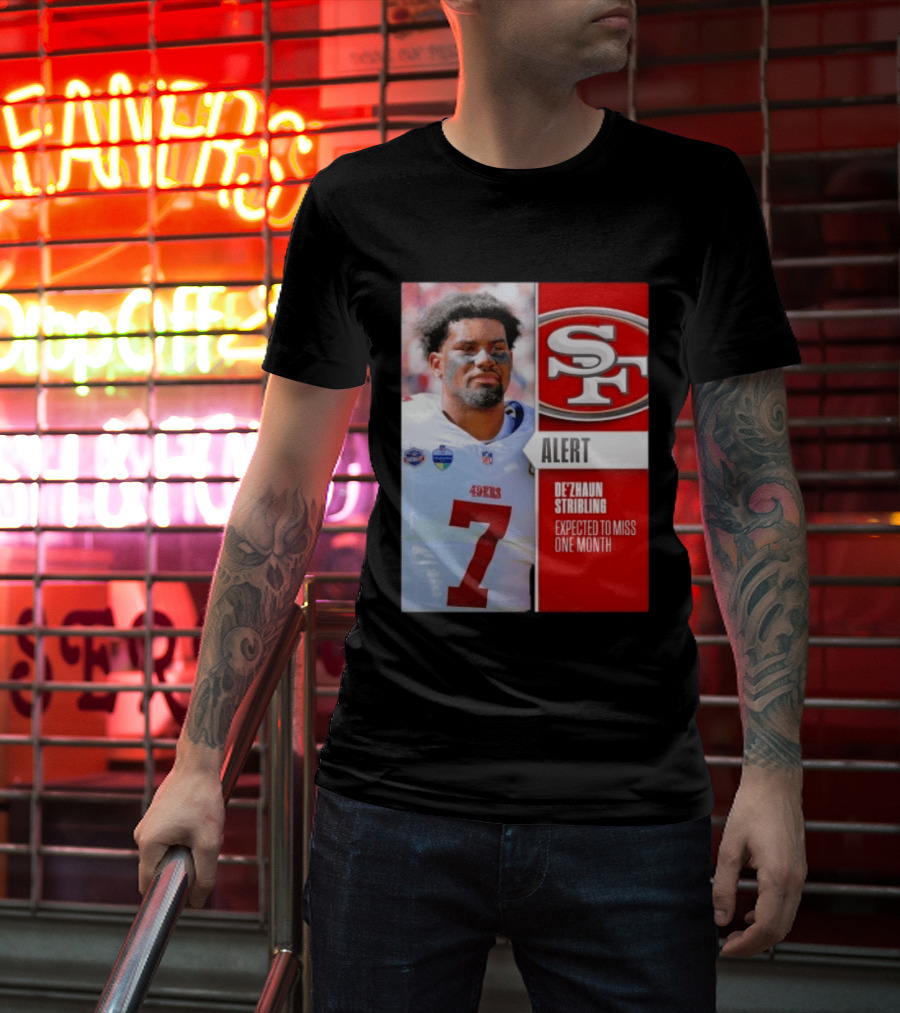 49ers Alert De'Zhaun Stribling Expected To Miss One Month T-Shirt