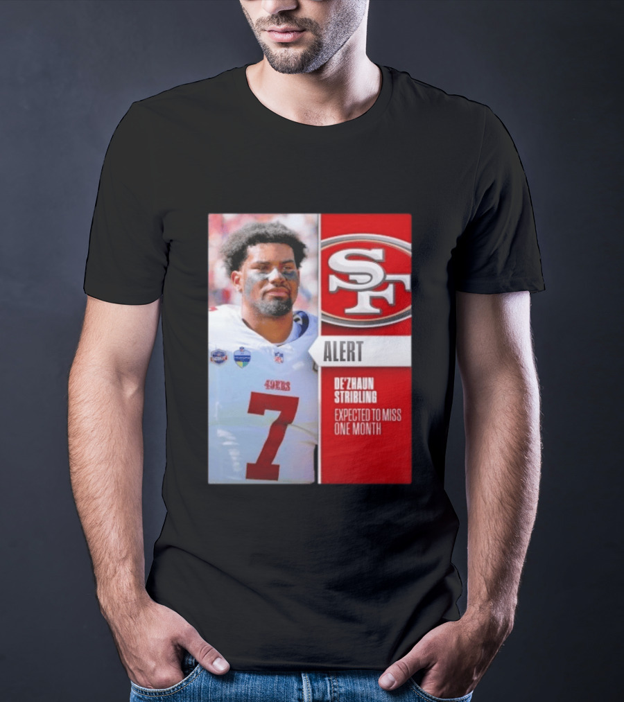 49ers Alert De'Zhaun Stribling Expected To Miss One Month T-Shirt