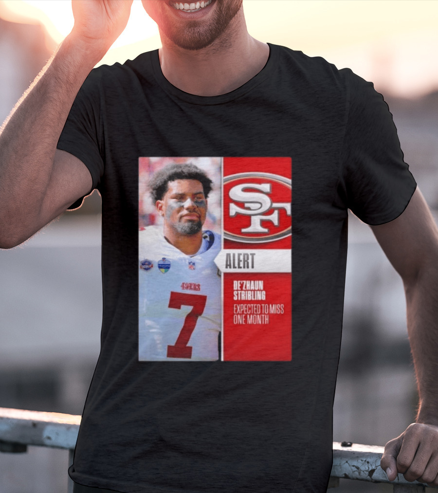 49ers Alert De'Zhaun Stribling Expected To Miss One Month T-Shirt