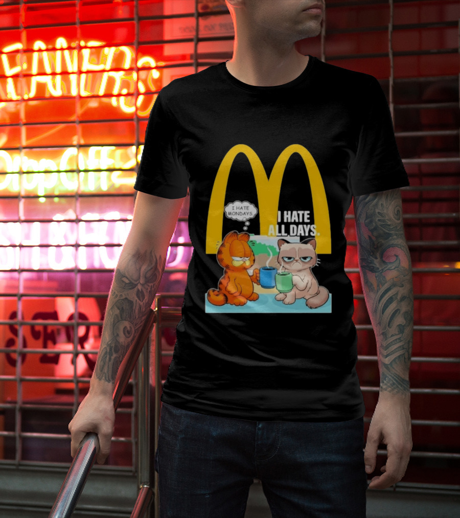 McDonald's Golden Arches With Grumpy Cat Lasagna Cat I Hate Mondays I Hate All Days T-Shirt