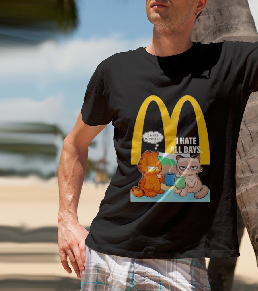 McDonald's Golden Arches With Grumpy Cat Lasagna Cat I Hate Mondays I Hate All Days T-Shirt