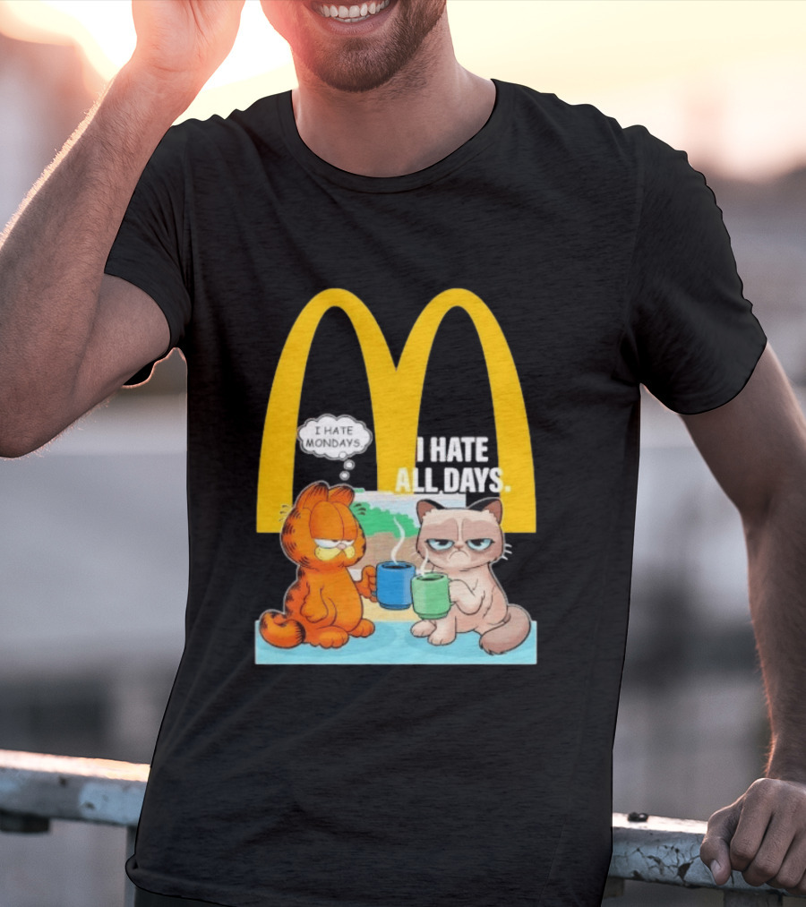 McDonald's Golden Arches With Grumpy Cat Lasagna Cat I Hate Mondays I Hate All Days T-Shirt