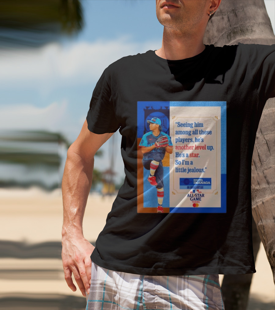 Shota Imanaga All Star Game Texas Quote On Shohei Ohtani Star Level T-Shirt