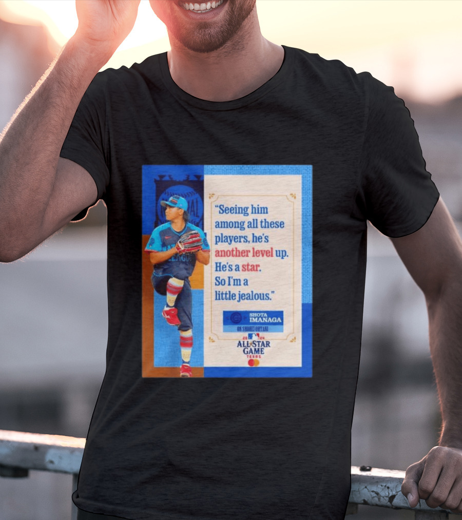 Shota Imanaga All Star Game Texas Quote On Shohei Ohtani Star Level T-Shirt