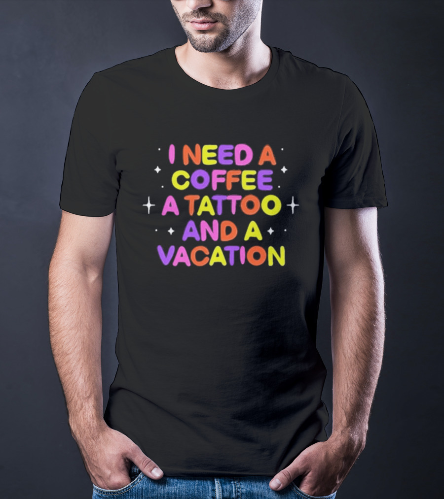 I Need Coffee Tattoo Vacation Colorful Block Letters T-Shirt