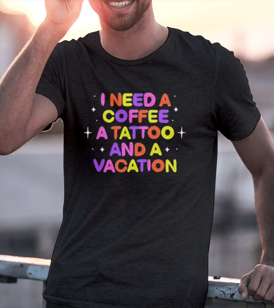 I Need Coffee Tattoo Vacation Colorful Block Letters T-Shirt