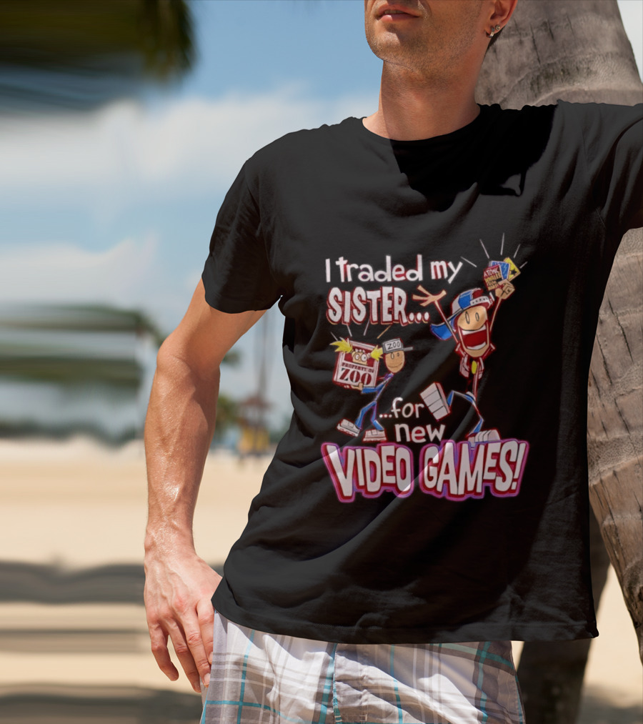 I Traded My Sister For New Zoo Video Games Cartoon T-Shirt