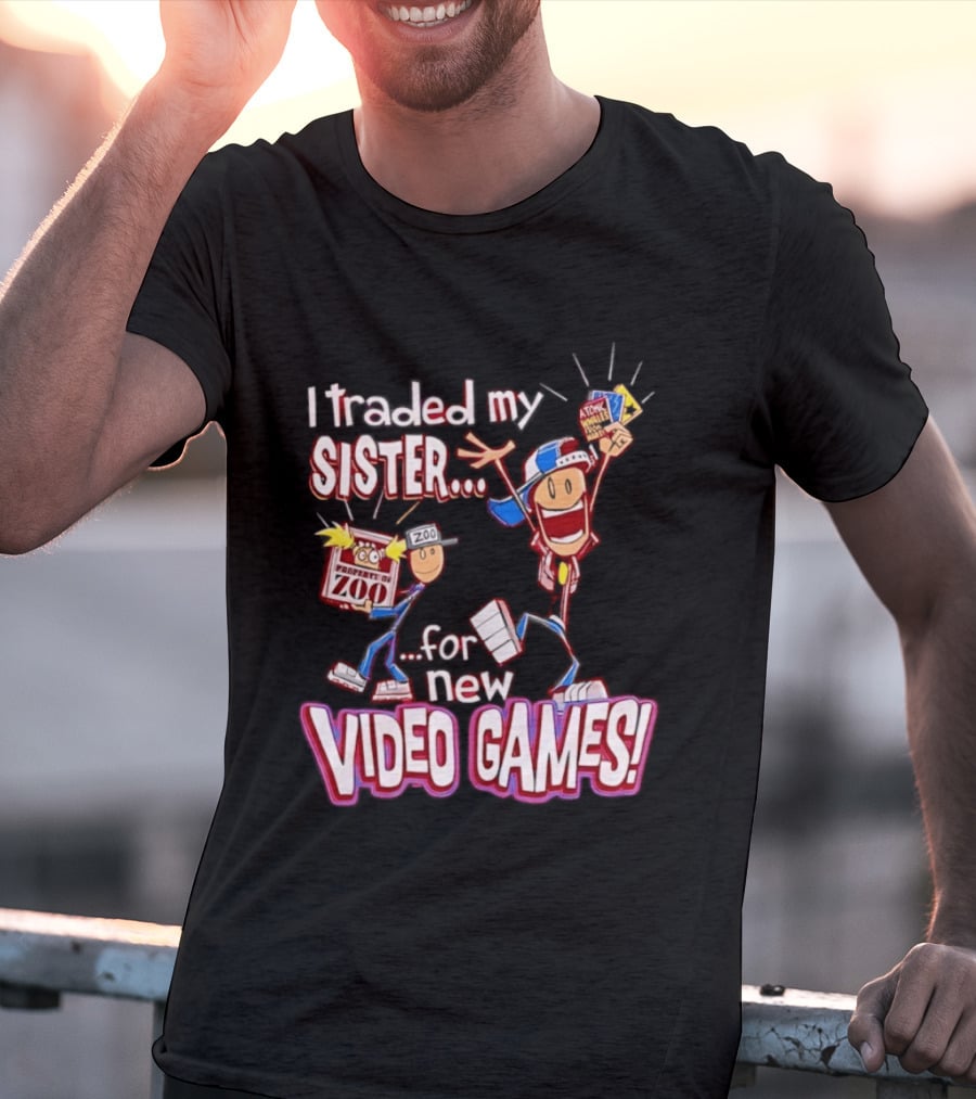 I Traded My Sister For New Zoo Video Games Cartoon T-Shirt
