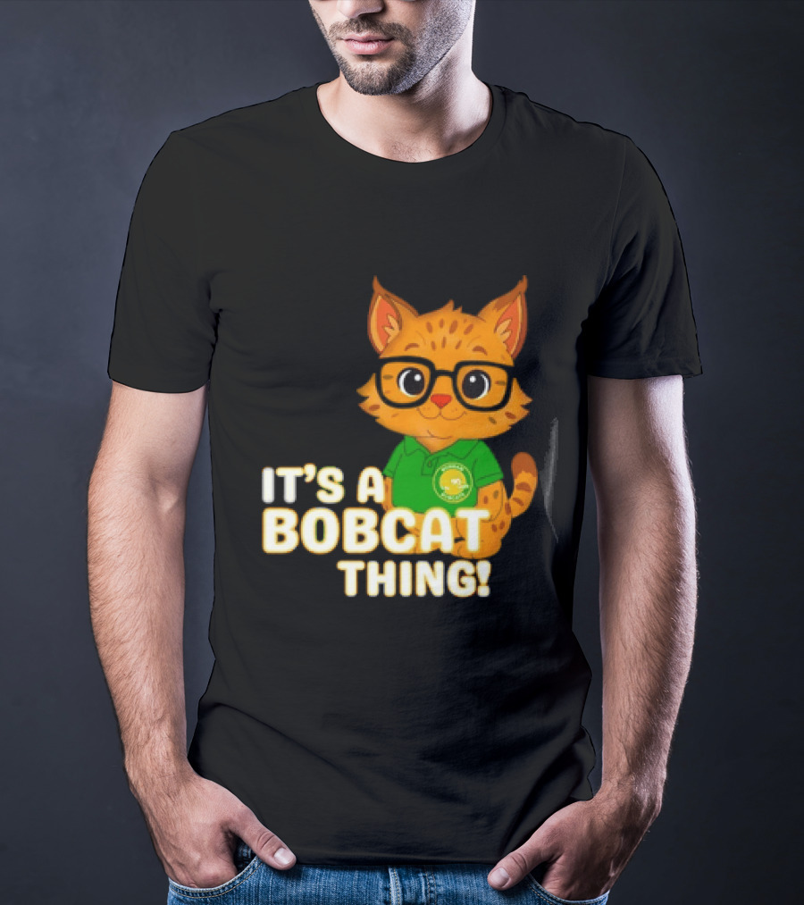 It's A Bobcat Thing With Glasses And Green Polo T-Shirt