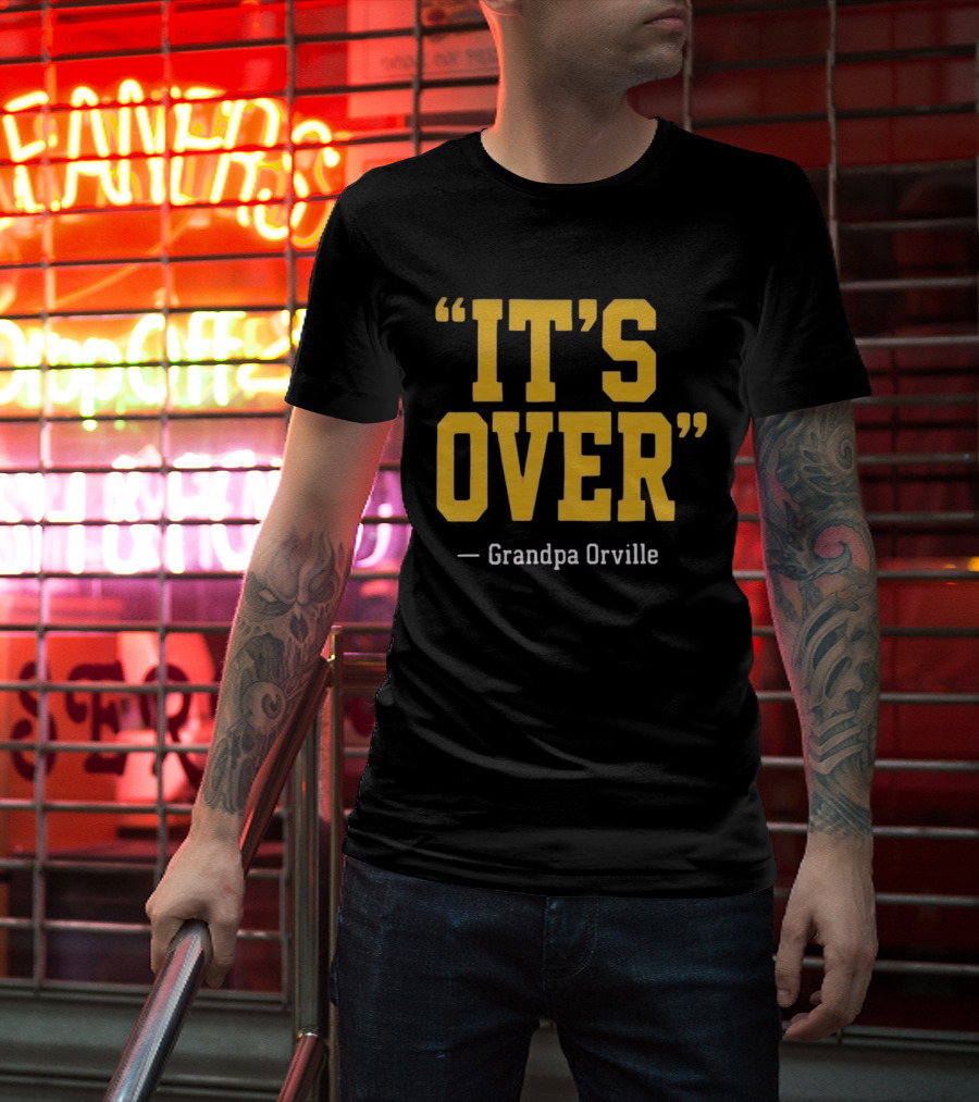 Grandpa Orville It's Over Minnesota Vikings Fans T-Shirt