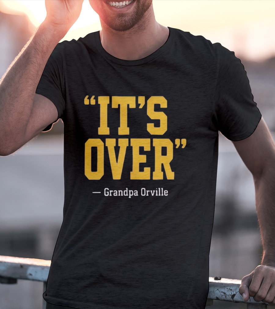 Grandpa Orville It's Over Minnesota Vikings Fans T-Shirt