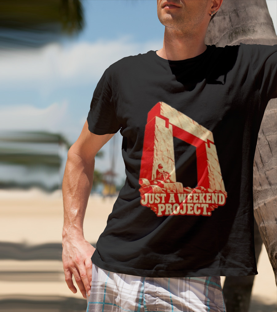 Just A Weekend Project Stonehenge Construction Builder T-Shirt