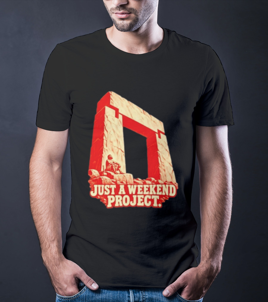 Just A Weekend Project Stonehenge Construction Builder T-Shirt