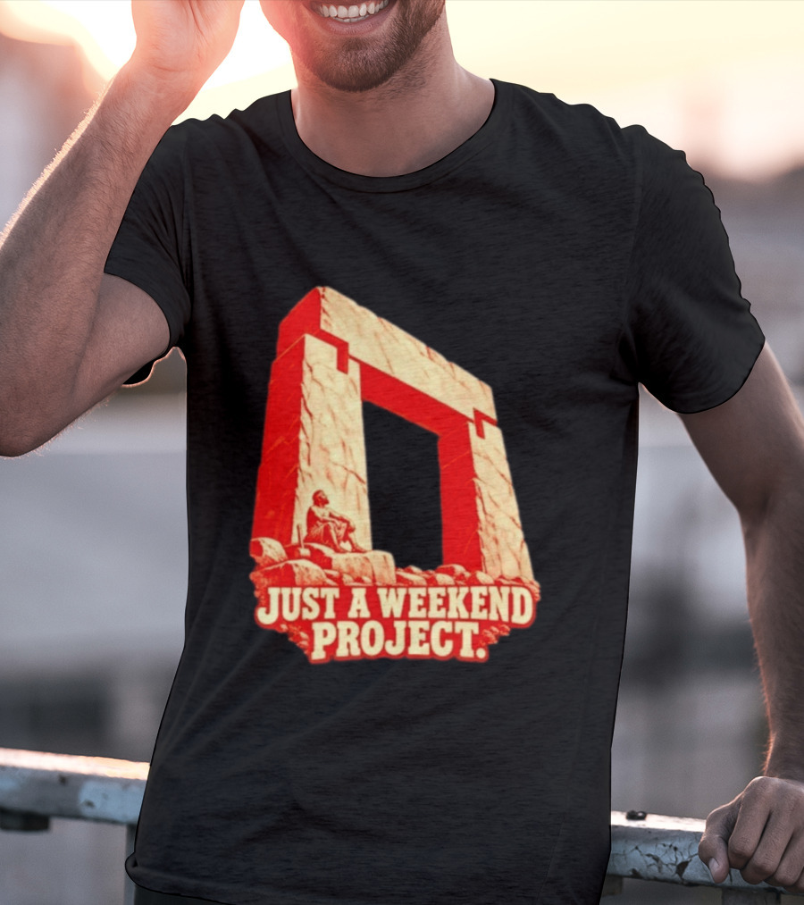 Just A Weekend Project Stonehenge Construction Builder T-Shirt