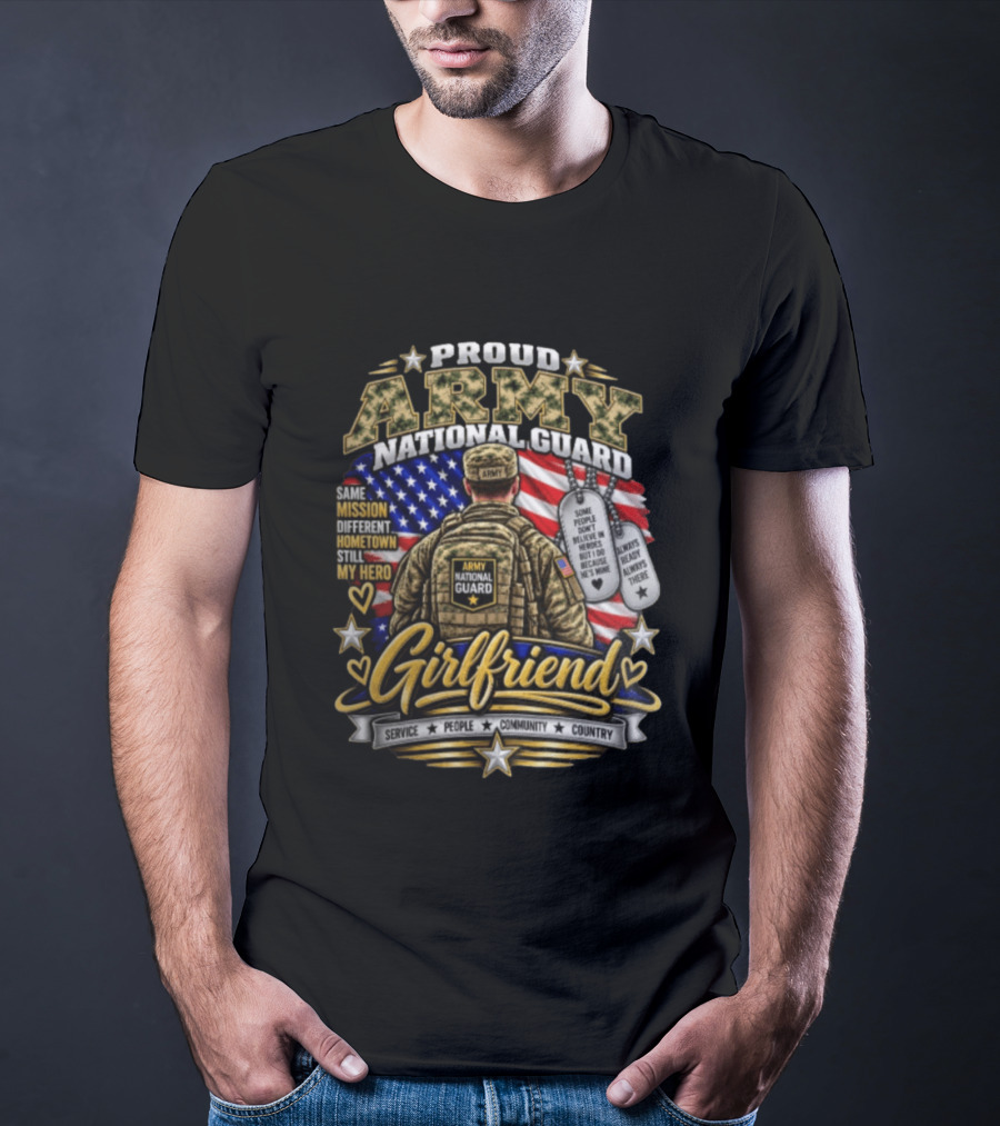 Proud Army National Guard Girlfriend Same Mission Different Hometown Still My Hero American Flag And Dog Tags T-Shirt