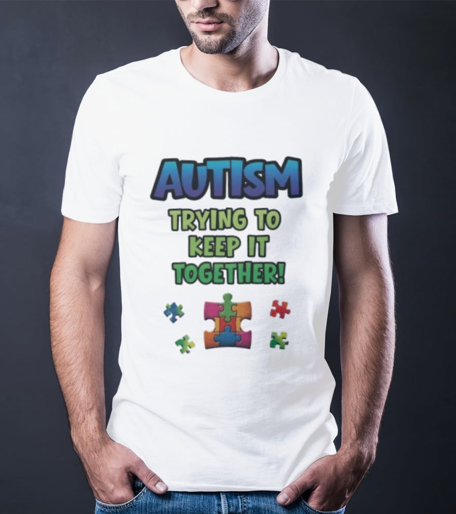 Autism Trying To Keep It Together Puzzle Piece T-Shirt