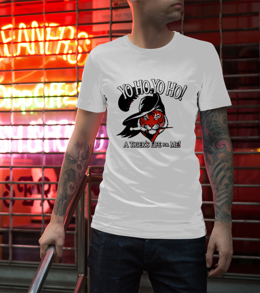 Yo Ho Yo Ho A Tiger's Life For Me Cincinnati Bengals T-Shirt
