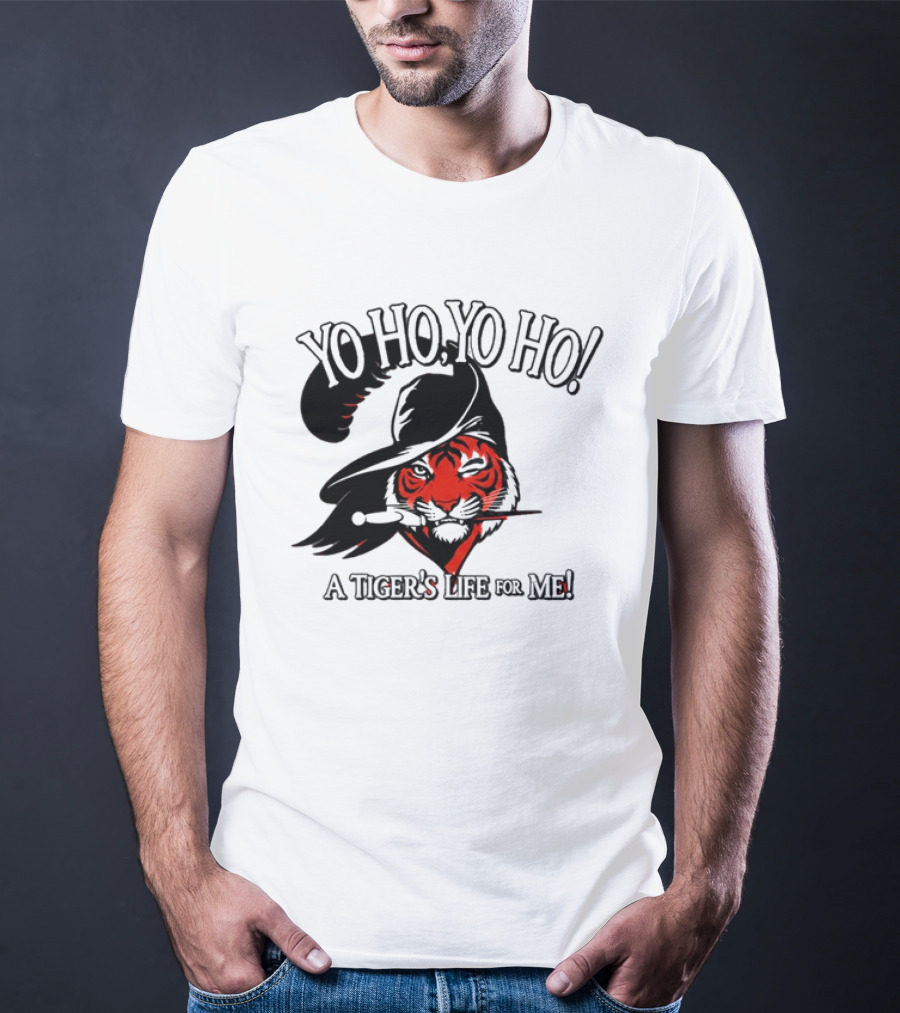Yo Ho Yo Ho A Tiger's Life For Me Cincinnati Bengals T-Shirt