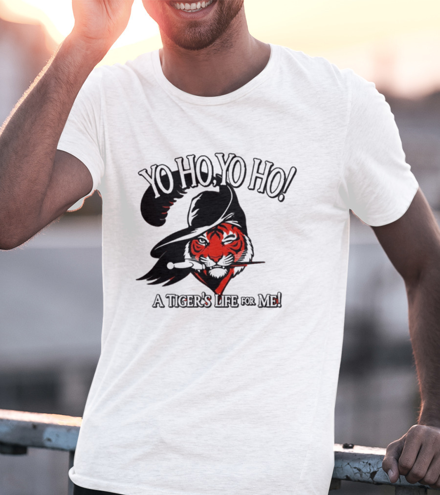 Yo Ho Yo Ho A Tiger's Life For Me Cincinnati Bengals T-Shirt