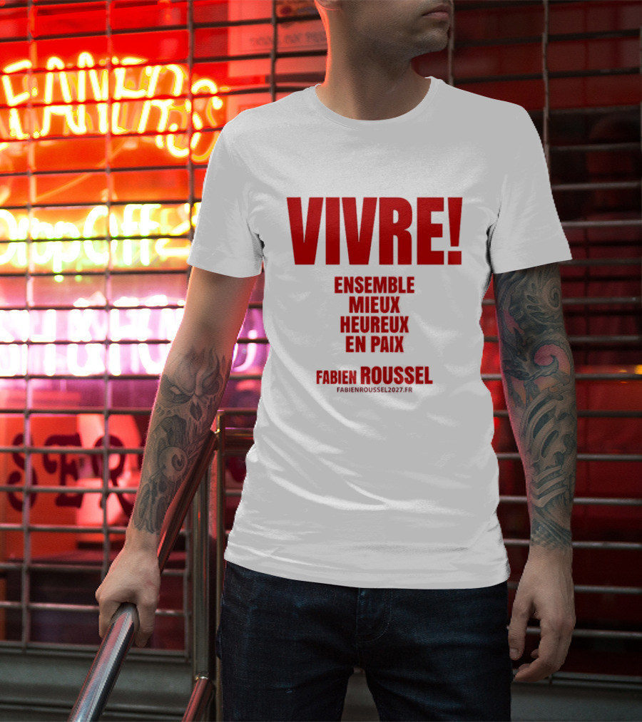 Vivre Ensemble Mieux Heureux En Paix Fabien Roussel 2022 T-Shirt