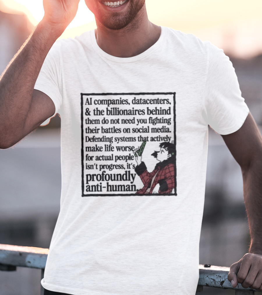 AI Companies Datacenters Billionaires Profoundly Anti Human Fooly Cooly T-Shirt