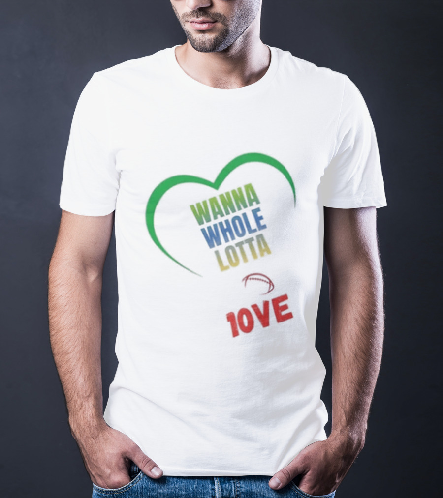 Green Bay Packers Wanna Whole Lotta 1OVE Jordan Love T-Shirt