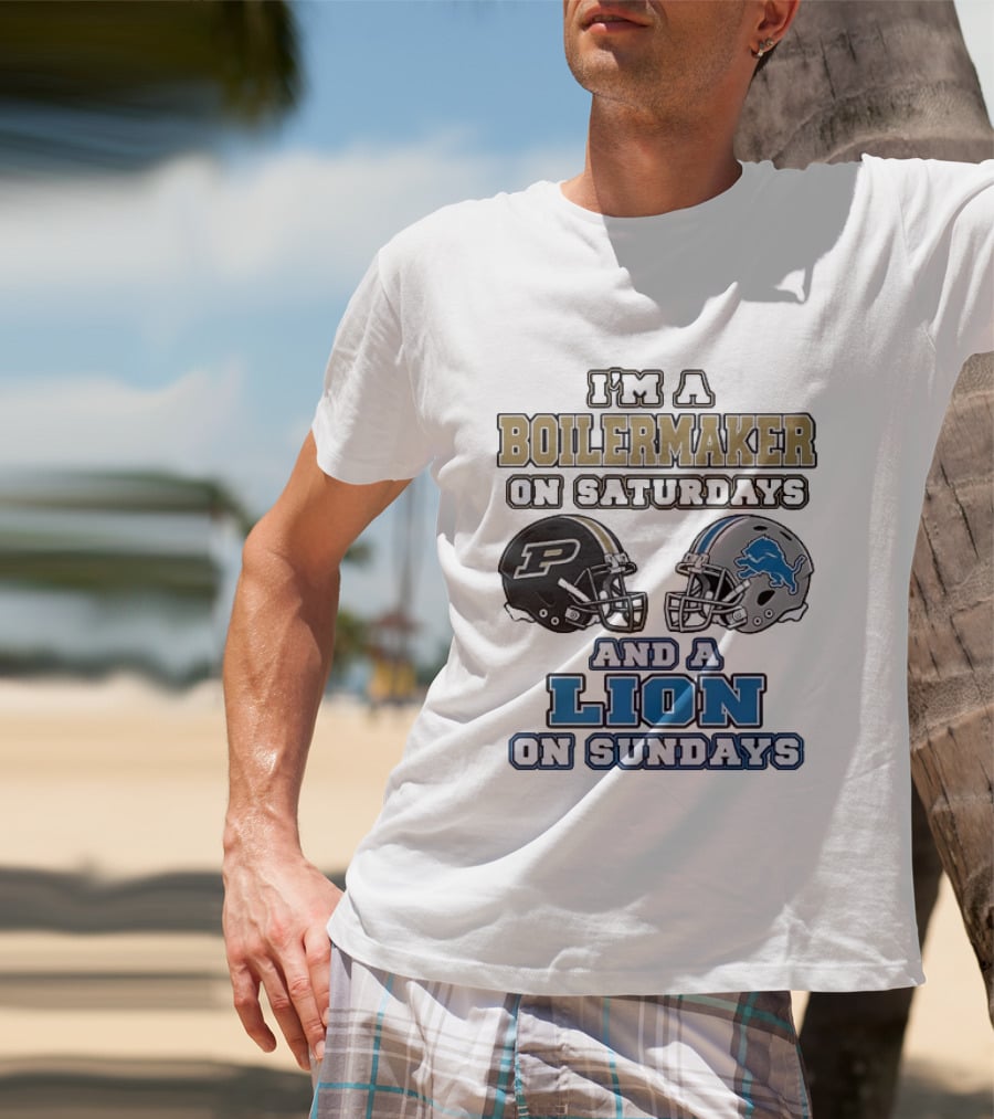 I'm A Boilermaker On Saturdays And A Lion On Sundays Purdue Detroit Football Helmets T-Shirt