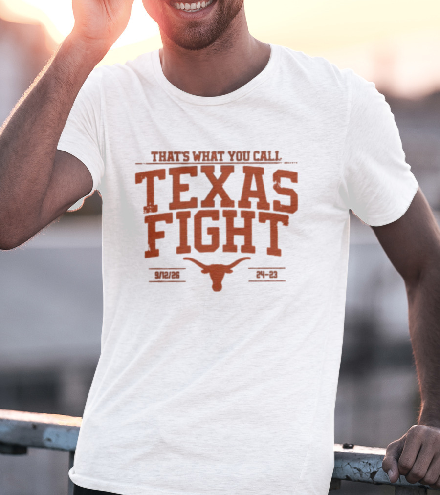 Texas Longhorns That's What You Call Texas Fight 24 23 T-Shirt