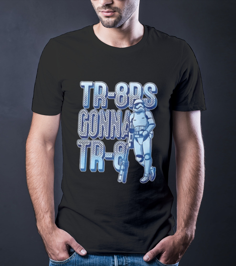 TR 8rs Gonna TR 8 First Order Stormtrooper Riot Baton T-Shirt