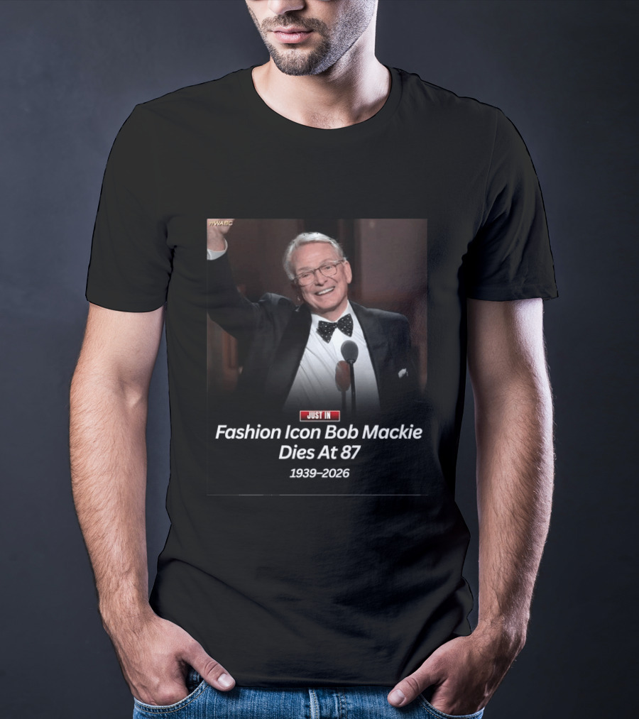 WABC News Just In Fashion Icon Bob Mackie Dies At 87 1939 2026 T-Shirt