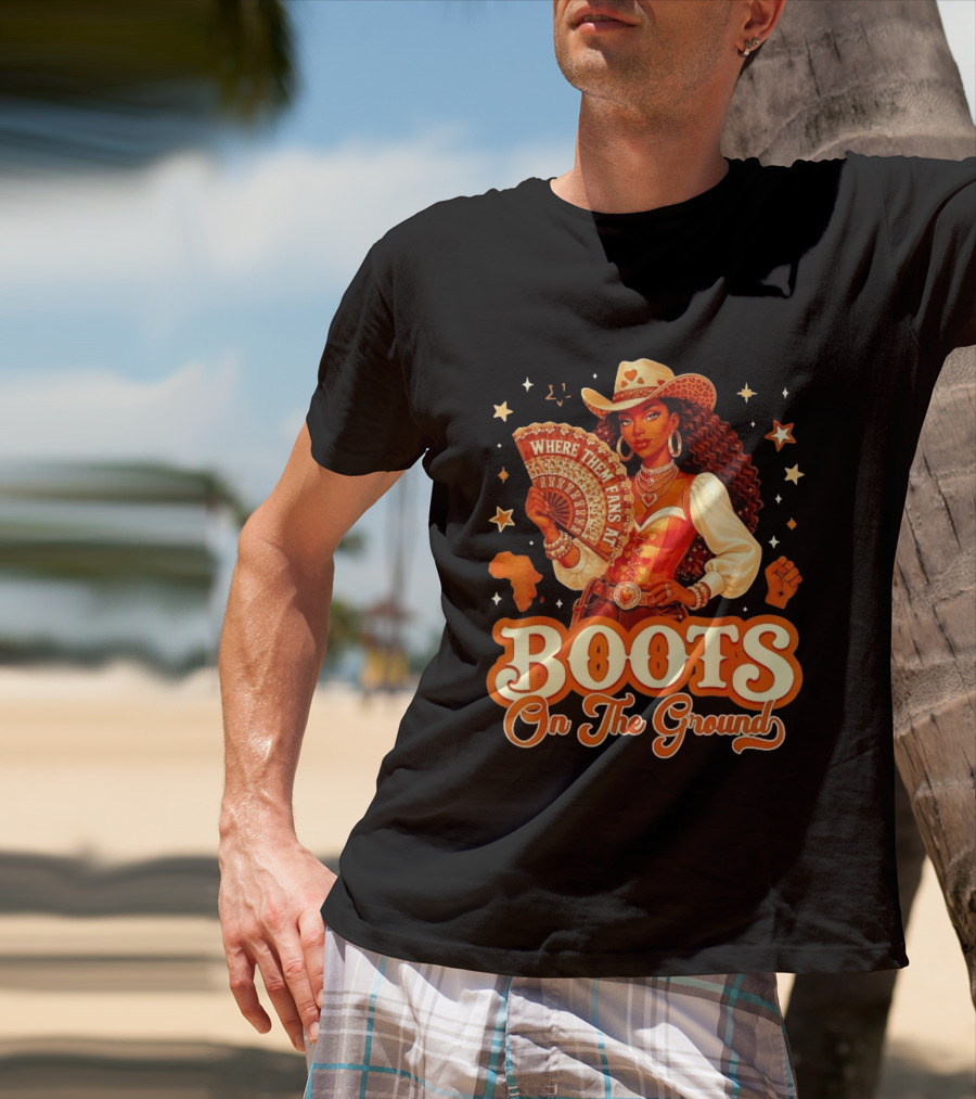 Where Them Fans At Boots On The Ground Cowgirl T-Shirt
