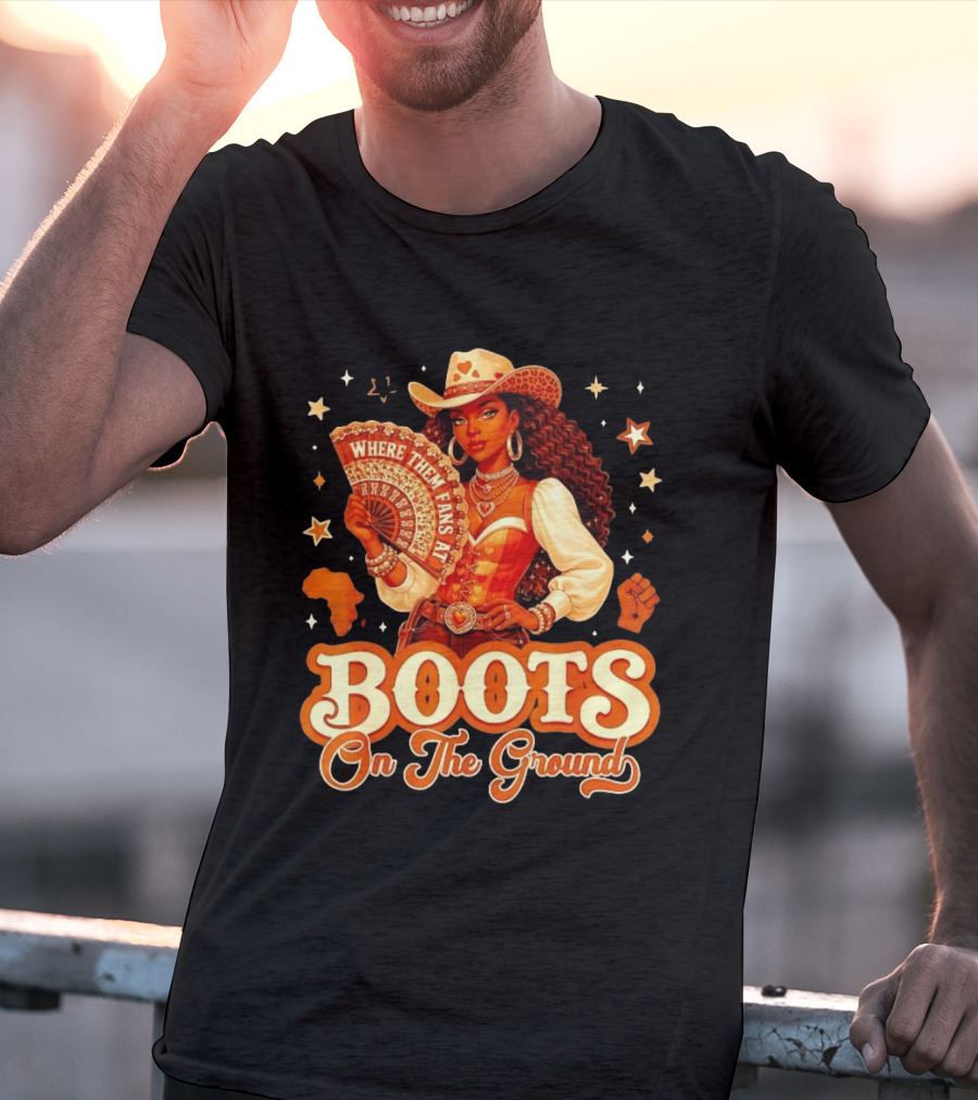 Where Them Fans At Boots On The Ground Cowgirl T-Shirt