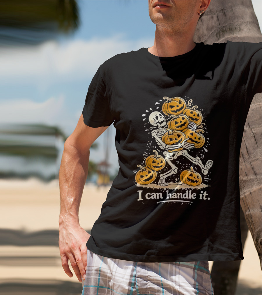 Skeleton Carrying Pumpkins I Can Handle It Halloween Humor T-Shirt
