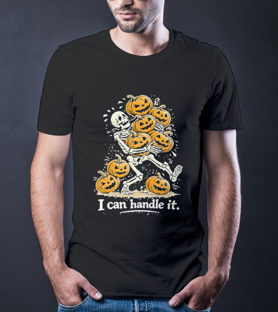 Skeleton Carrying Pumpkins I Can Handle It Halloween Humor T-Shirt