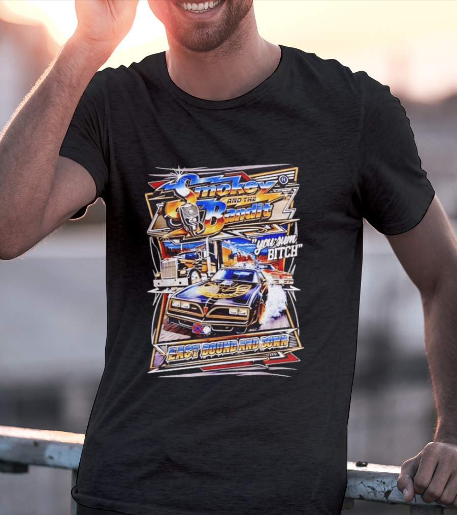 Smokey And The Bandit East Bound And Down You Sum Bitch Retro Car And Truck Scene T-Shirt