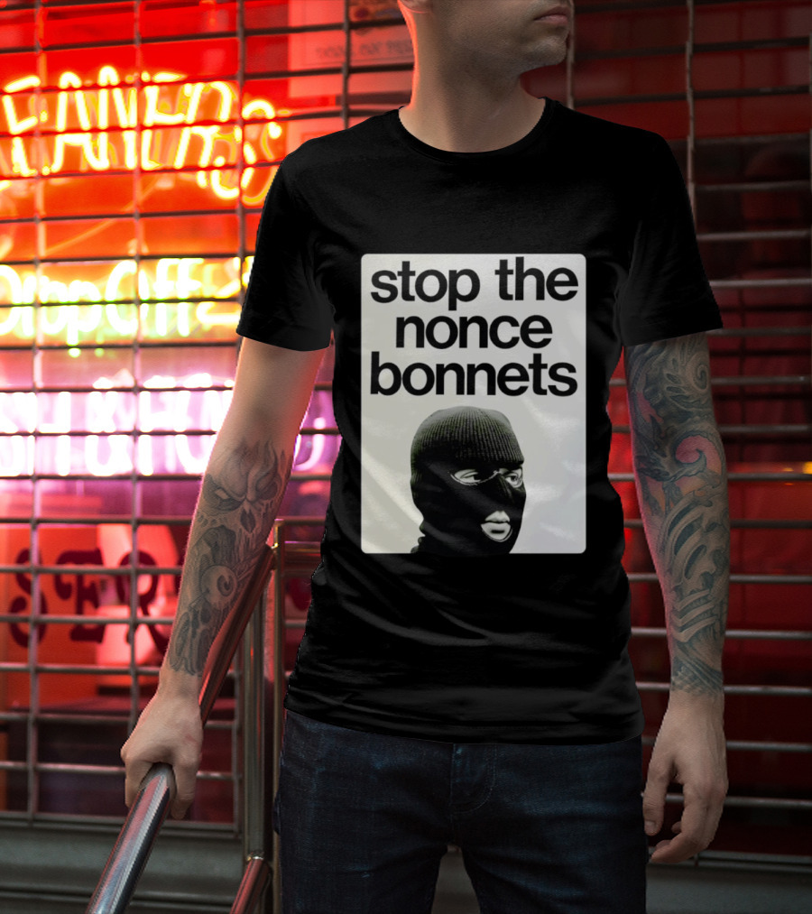 Stop The Nonce Bonnets Balaclava Slang Streetwear T-Shirt