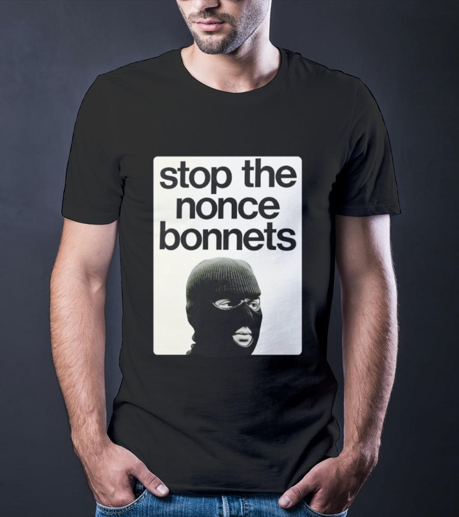 Stop The Nonce Bonnets Balaclava Slang Streetwear T-Shirt