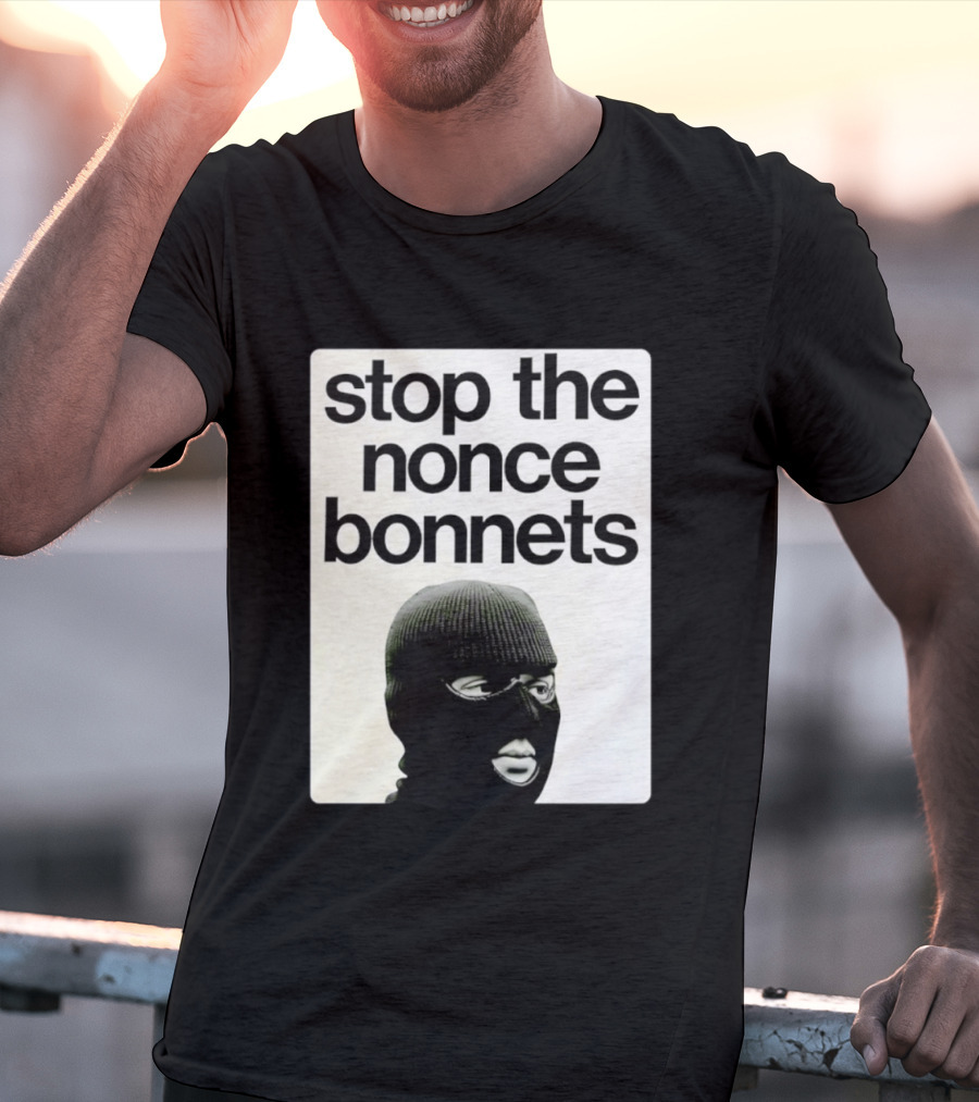 Stop The Nonce Bonnets Balaclava Slang Streetwear T-Shirt