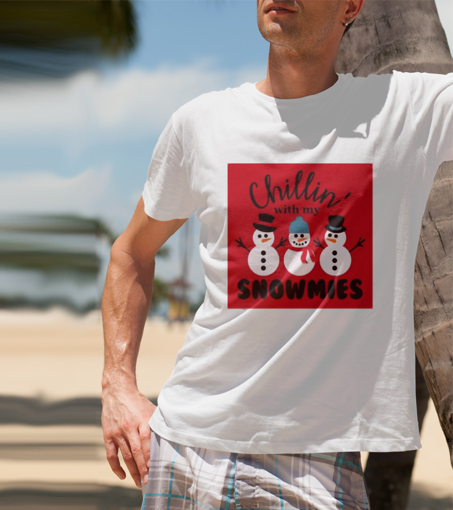 Chillin With My Snowmies Snowman Friends Winter Humor T-Shirt
