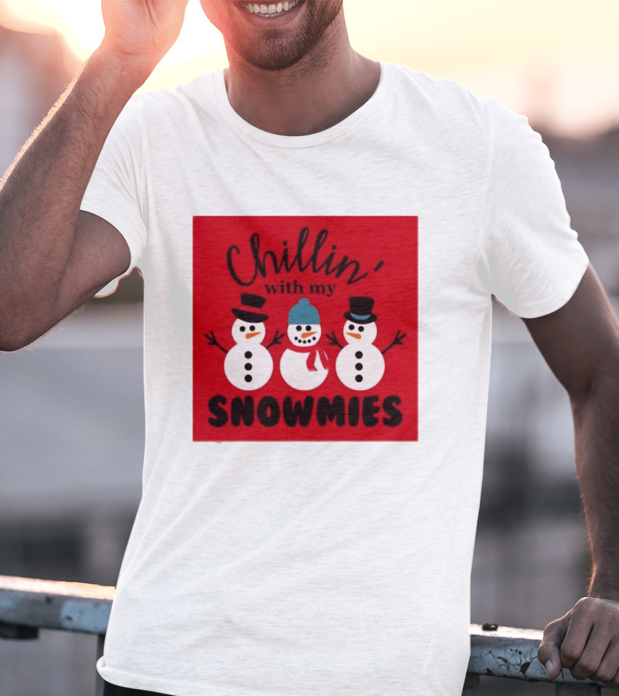 Chillin With My Snowmies Snowman Friends Winter Humor T-Shirt