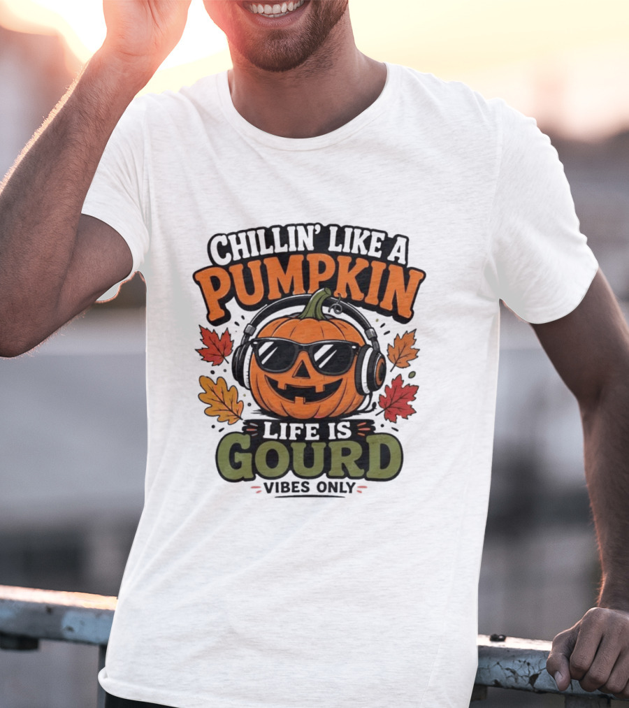 Chillin' Like A Pumpkin Life Is Gourd Vibes Only T-Shirt