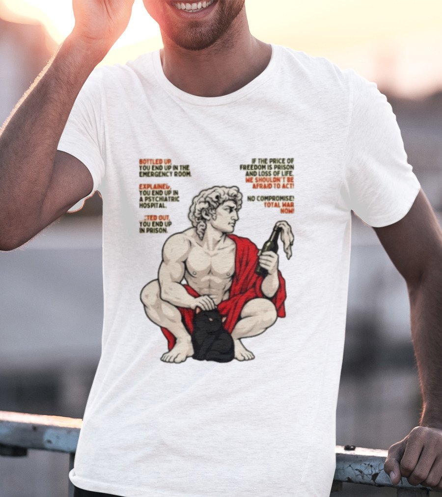 David Statue Bottled Up Freedom Total War No Compromise Now T-Shirt