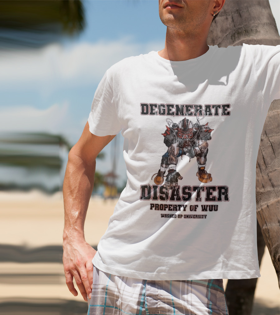 Degenerate Disaster Washed Up University Property Of WUU Football Player T-Shirt