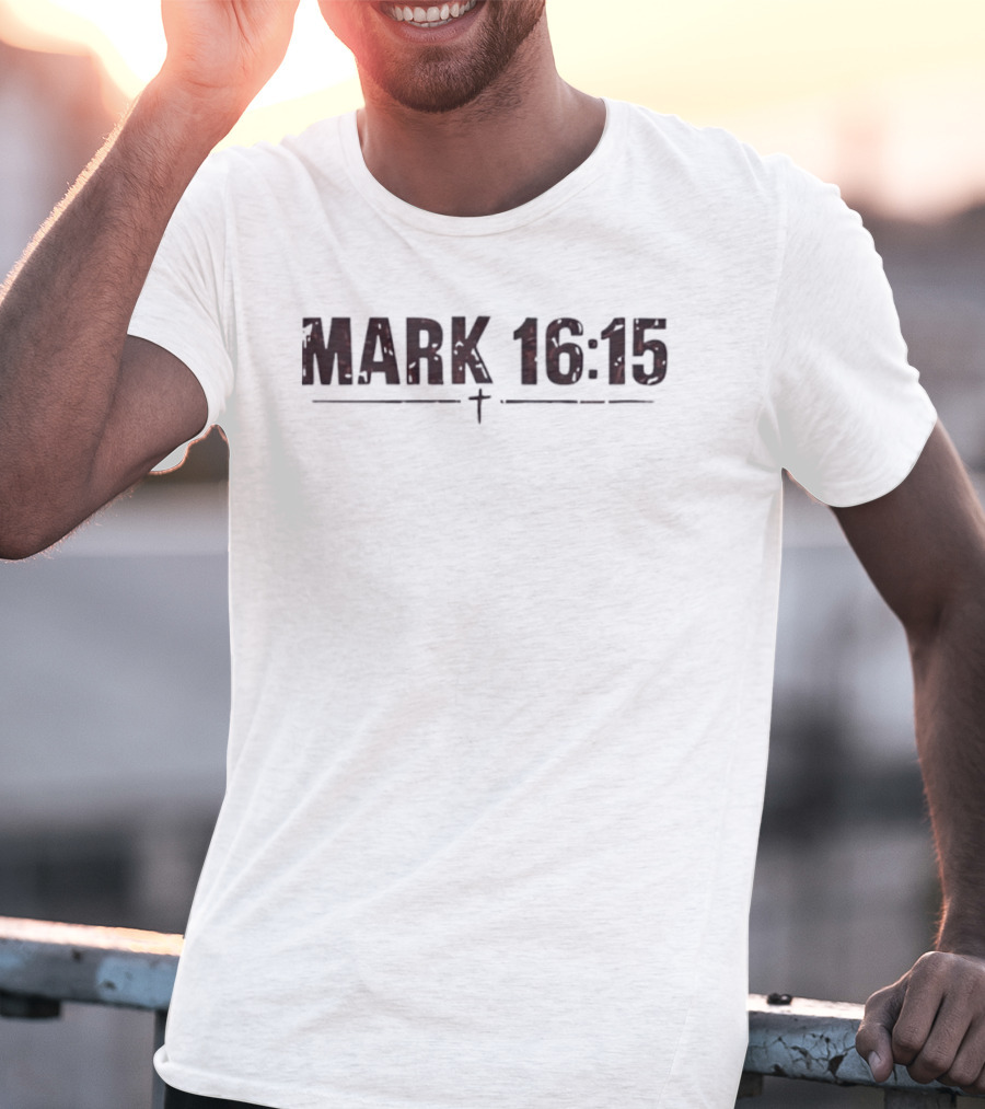 Mark 16 15 Bible Verse Distressed Christian Message T-Shirt