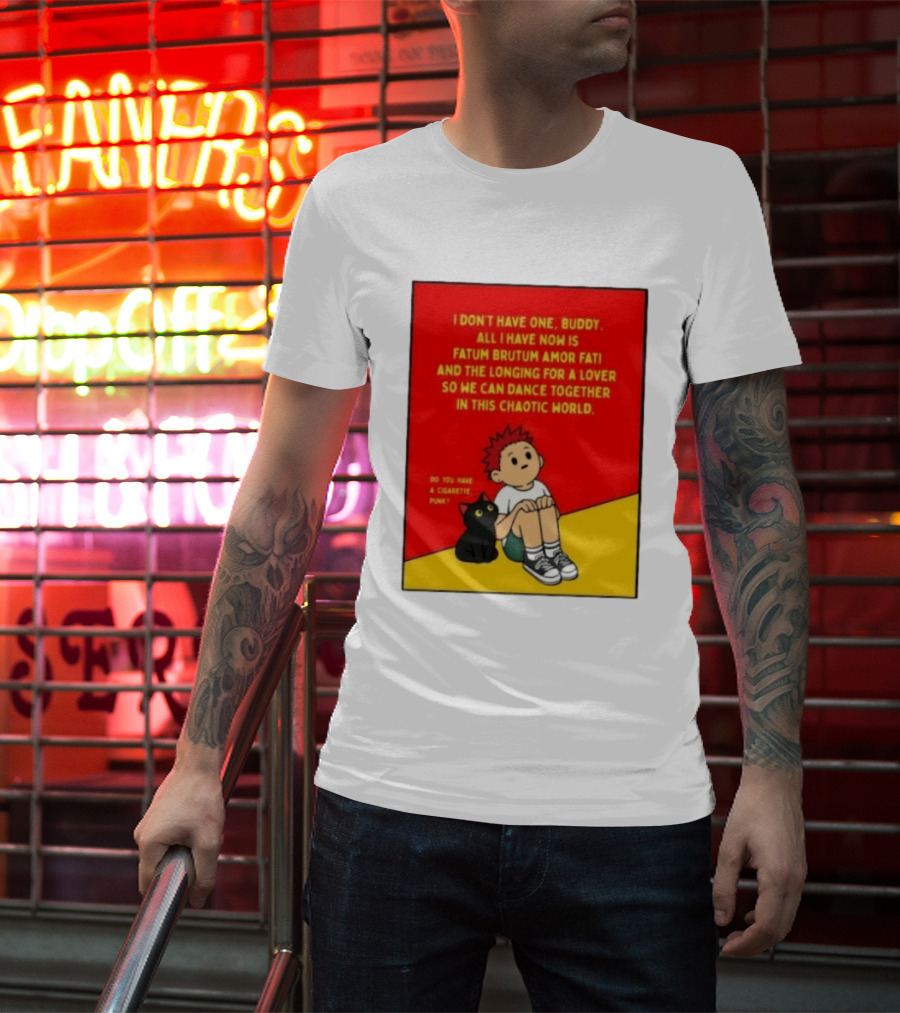 Fatum Brutum Amor Fati Chaotic World Cigarette Punk Dance Longing T-Shirt